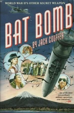Bat Bomb: World War II's Other Secret Weapon by Jack Couffer (1992, Hardcover)