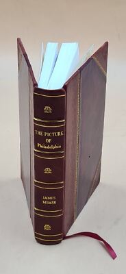 The Picture Of Philadelphia, Giving An Account Of Its Origin, In [Leather Bound]