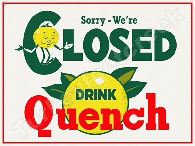 Drink Quench Closed 9'' x 12'' Metal Sign