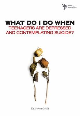 What Do I Do When Teenagers Are Depressed and Contemplate Suicide?, Paperback...