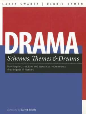 Drama Schemes, Themes & Dreams: How to Plan, Structure, and Assess Classroom