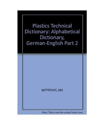 Alphabetical Dictionary, German-English [Part 2] [Plastics Technical Dictionary]