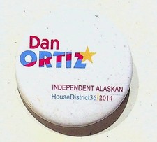 Dan Ortiz Political Campaign Button Independent Alaskan House 2014