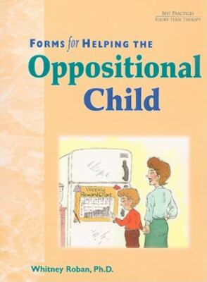 Forms for Helping the Oppositional Child by Roban, Whitney