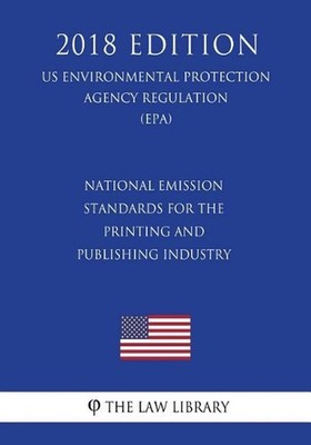 National Emission Standards for the Printing and Publishing Industry (Us Environ