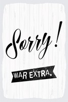 Blechschild 18X12 Cm Sorry War Extra WeißEs Deko Geschenk Schild