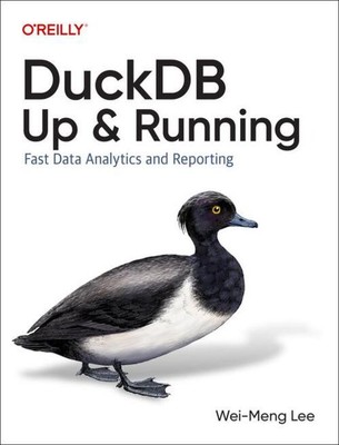 DuckDB: Up and Running | Fast Data Analytics and Reporting | Wei-Meng Lee | Buch