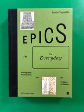 Epics in the Everyday : Photography, Architec...