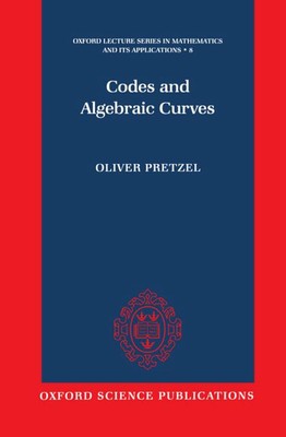 Codes and Algebraic Curves by Oliver Pretzel (English) Hardcover Book