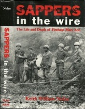 SAPPERS IN THE WIRE: THE LIFE AND DEATH OF FIREBASE MARY By Keith William Nolan