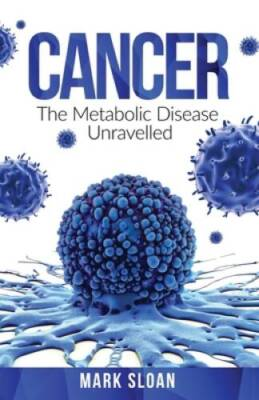 #ad Cancer: The Metabolic Disease Unravelled Curing Cancer Volume 2 GOOD $9.07