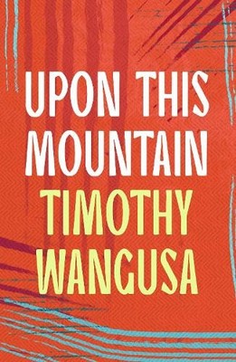 Timothy Wangusa Upon This Mountain (Taschenbuch)
