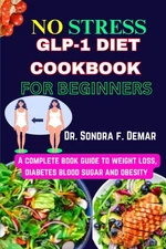 NO STRESS GLP-1 DIET COOKBOOK FOR BEGINNERS