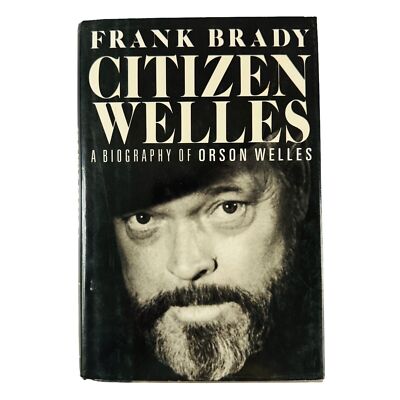 Citizen Welles Biography of Orson Welles  - Frank Brady (1989) Hardcover 1st Prt