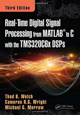 Real-Time Digital Signal Processing from MATLAB, Welch, Wright, Morrow**