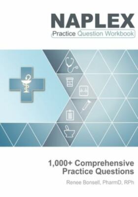 NAPLEX Practice Question Workbook: 1,000+ Comprehensive Practice Questions (20..
