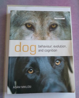 Dog - Behaviour, Evolution and Cognition by Adam Miklosi Softback Book 2009