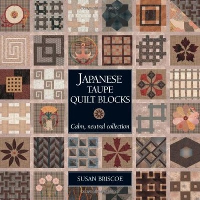 Japanese Taupe Quilt Blocks: Calm, Neutral Collectio by Susan Briscoe 1408129035