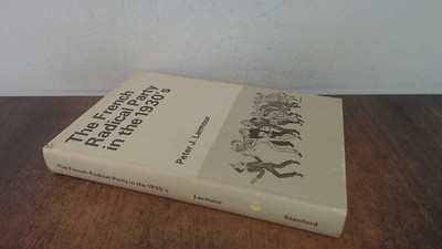 			The French radical party in the 1930s, Peter J Larmour, Stanford 		