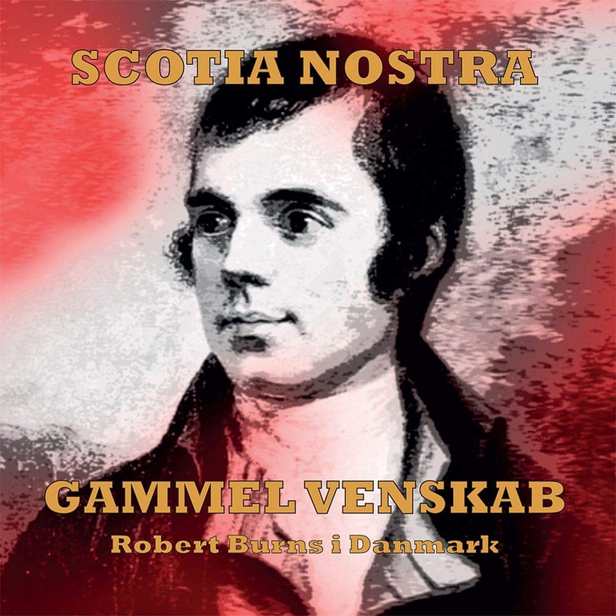 Scotia Nostra Scotia Nostra - Gammel Venskab - Robert Burns I Danmark (CD)