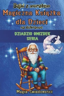 Mdre bajki z moralem na dobranoc Magiczna ksika dla dzieci, Dziadzio Gwizdek, Se