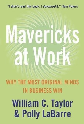 Mavericks at Work: Why the most original minds in... by LaBarre, Polly Paperback