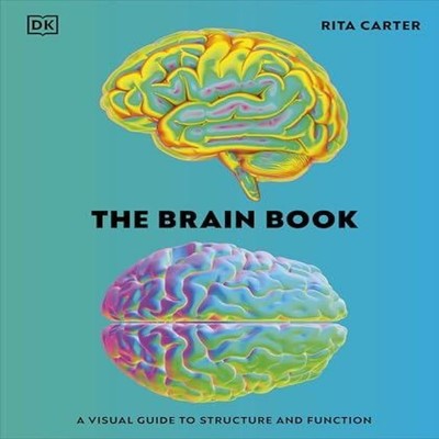The Brain Book A Visual Guide to Structure and Function Rita Cart