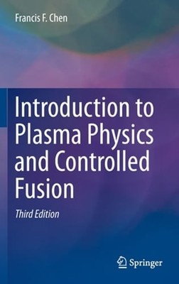 Introduction to Plasma Physics and Controlled Fusion by Francis Chen: Used