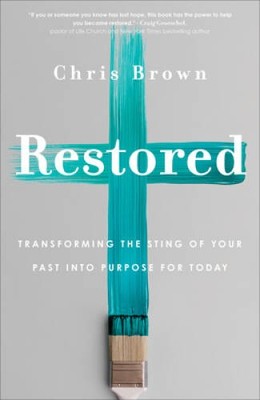 Restored: Transforming the Sting of Your Past into Purpose for Today - VERY GOOD