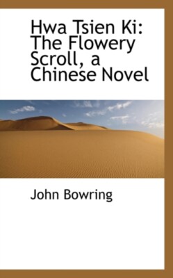 Bowring - Hwa Tsien Ki  The Flowery Scroll a Chinese Novel - New pape - X555z
