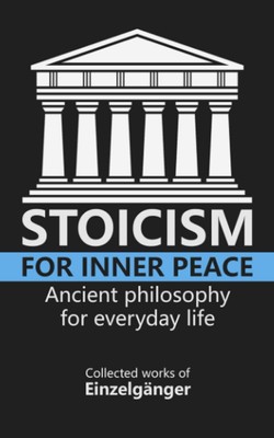 Stoicism For Inner Peace Ancient Philosophy Paperback # g895