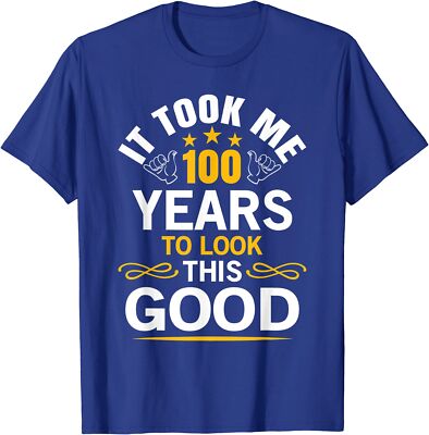 100th Birthday Took Me 100 Years Old Birthday Gift Unisex T-Shirt