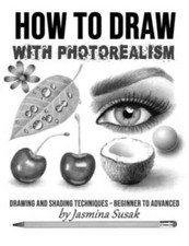 How to Draw with Photorealism: Drawing and Shading Techniques Be - VERY GOOD