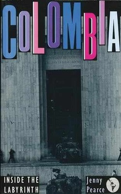 Colombia: Inside the Labyrinth - Paperback, by Pearce Jenny - Acceptable