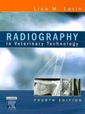 Radiography in Veterinary Technology by Lisa M. Lavin CVT  BA  MBA