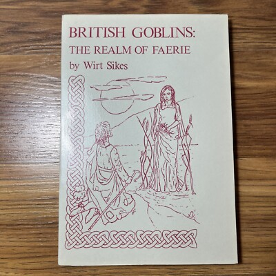 British Goblins: The Realm Of Faerie By Wirt Sikes Facsimile Reprint 1991 PB