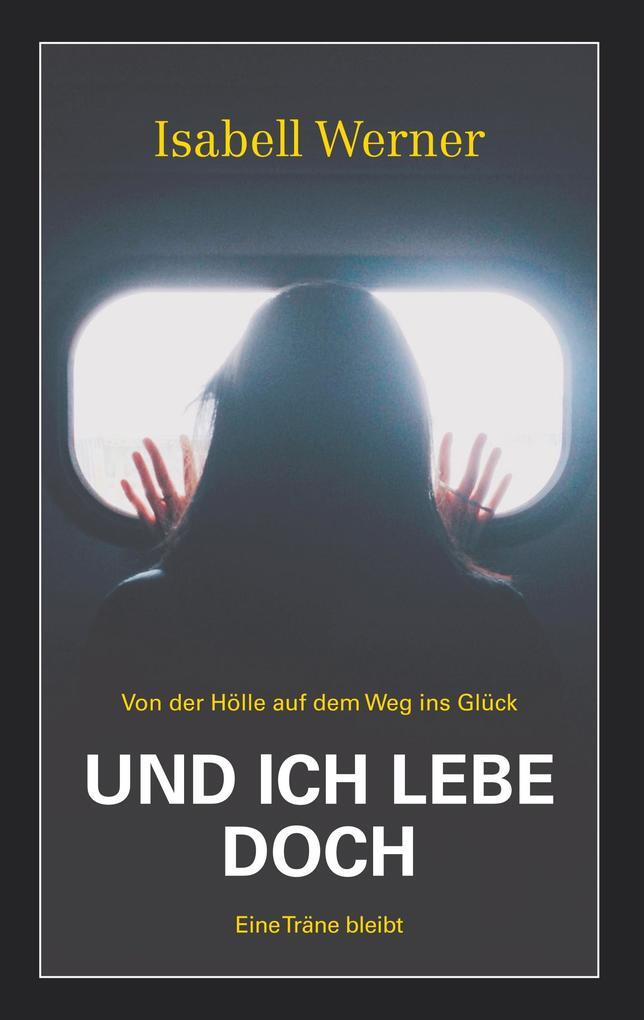 Thumbnail - Und Ich Lebe Doch | Isabell Werner | 2018 | Deutsch