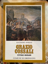 Grazio Cossali. Pittore Orceano di Luciano Anelli, Comune di Orzinuovi 1978