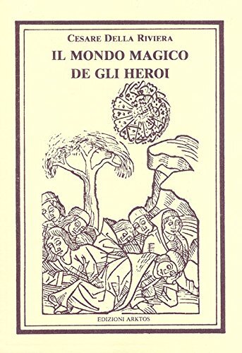 Libri Della Riviera Cesare - Il Mondo Magico De Gli Heroi