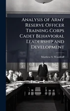 Analysis of Army Reserve Officer Training Corps Cadet Behavioral Leadership and 