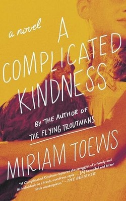 A Complicated Kindness: A Novel by Toews