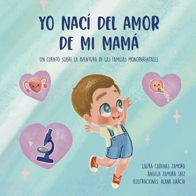 Yo nací del amor de mi mamá: Un cuento sobre la aventura de las familias m...