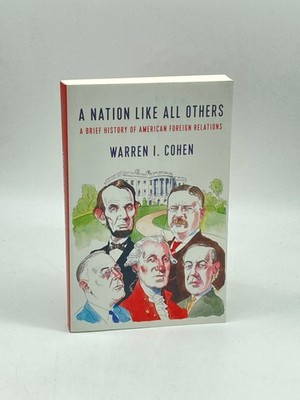 A Nation like all Others A Brief History of American Foreign Relations