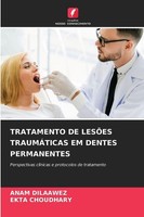 Tratamento DE LesÕEs TraumÁTicas EM Dentes Permanentes Ekta Choudhary