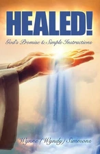 Healed!: God's Promise & Simple Instructions by Wynne Simmons (English) Paperbac
