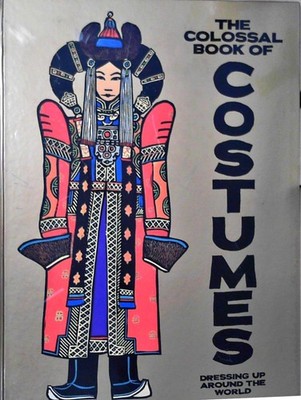 Colossal Book of Costumes, The:Dressing up Around the World Jolivet, Joelle:
