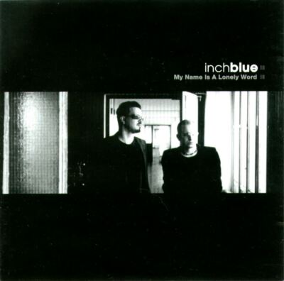 Inch Blue - My Name Is A Lonely Word (2002,EP) NM