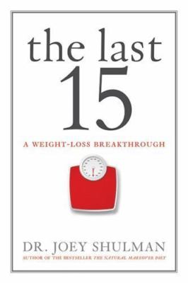 The Last 15: A Weight Loss Breakthrough by Shulman, Joey
