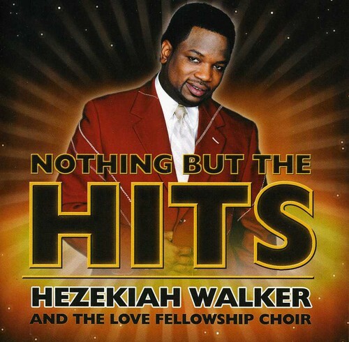 Nothing but the Hits: Hezekiah Walker & Love Fellowship