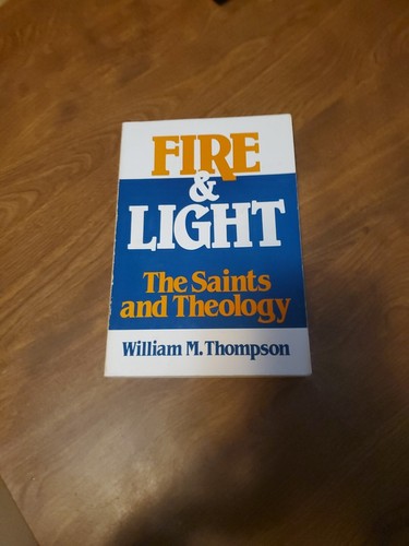 Fire and Light: The Saints and Theology by William M. Thompson 1987 PB - 第 1/9 張圖片